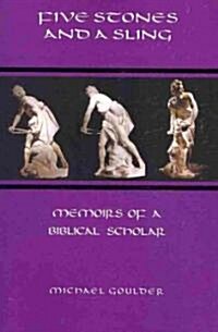 Five Stones and a Sling : Memoirs of a Biblical Scholar (Paperback)