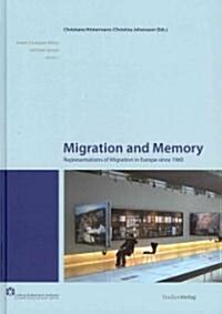 Migration and Memory: Representations of Migration in Europe Since 1960 (Hardcover)