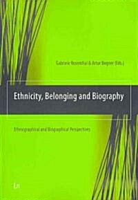 Ethnicity, Belonging and Biography: Ethnographical and Biographical Perspectives Volume 16 (Paperback)