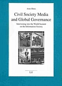 Civil Society Media and Global Governance: Intervening Into the World Summit on the Information Society Volume 37 (Paperback)
