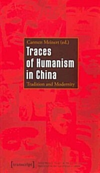 Traces of Humanism in China: Tradition and Modernity (Paperback)
