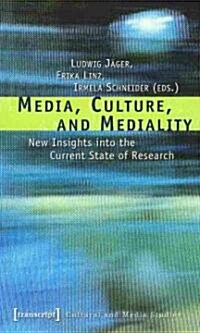 Media, Culture, and Mediality: New Insights Into the Current State of Research (Paperback)