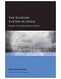 The Division System in Crisis: Essays on Contemporary Korea (Paperback)