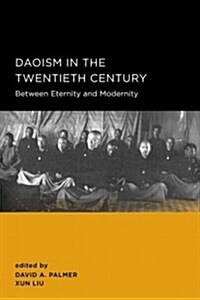 Daoism in the Twentieth Century: Between Eternity and Modernity (Paperback)