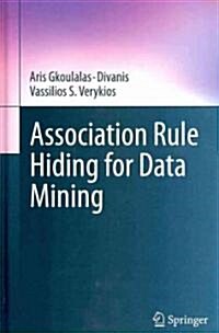 Association Rule Hiding for Data Mining (Hardcover, 2010)