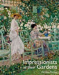 Impressionists in Their Gardens (Hardcover)