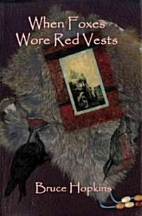 When Foxes Wore Red Vests (Paperback)