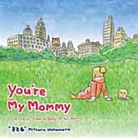 Youre My Mommy (Hardcover)