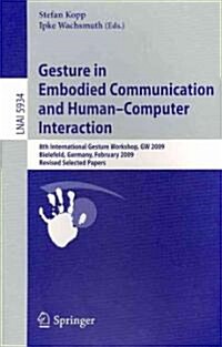 Gesture in Embodied Communication and Human Computer Interaction: 8th International Gesture Workshop, GW 2009, Bielefeld, Germany, February 25-27, 200 (Paperback, 2010)