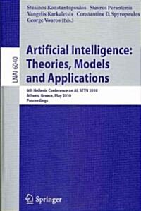 Advances in Artificial Intelligence: Theories, Models, and Applications: 6th Hellenic Conference on AI, Setn 2010, Athens, Greece, May 4-7, 2010. Proc (Paperback, 2010)