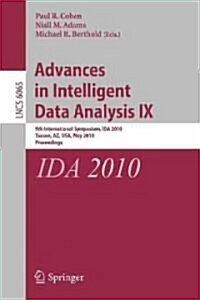 Advances in Intelligent Data Analysis IX: 9th International Symposium, Ida 2010, Tucson, AZ, USA, May 19-21, 2010, Proceedings (Paperback, 2010)