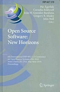Open Source Software: New Horizons: 6th International Ifip Wg 2.13 Conference on Open Source Systems, OSS 2010, Notre Dame, In, USA, May 30 - June 2, (Hardcover, 2010)