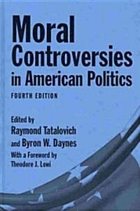 Moral Controversies in American Politics (Hardcover, 4 ed)