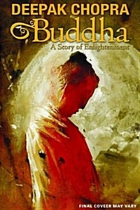 Deepak Chopra Presents: Buddha - A Story of Enlightnment (Hardcover)