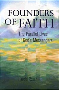 Founders of Faith: The Parallel Lives of Gods Messengers (Paperback)