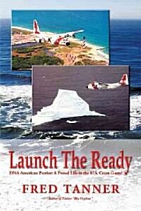 Launch the Ready: DNA American Patriot: A Proud Life in the U.S. Coast Guard (Paperback)