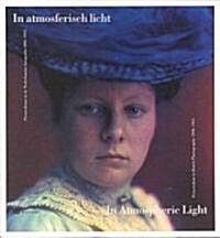 In Atmospheric Light: Pictorialism in Dutch Photography 1890-1925 (Paperback)