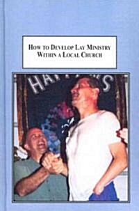 How to Develop Lay Ministry Within a Local Church (Hardcover)