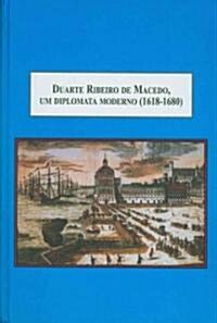 Duarte Ribeiro De Macedo, Um Diplomata Moderno (1618-1680) (Hardcover)