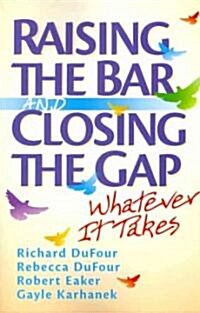 Raising the Bar and Closing the Gap: Whatever It Takes (Paperback)