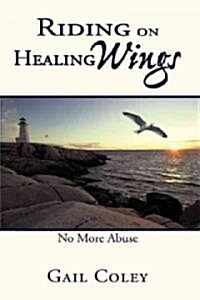 Riding on Healing Wings: No More Abuse (Paperback)