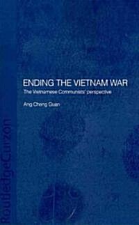 Ending the Vietnam War : The Vietnamese Communists Perspective (Paperback)