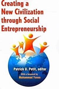 Creating a New Civilization Through Social Entrepreneurship (Paperback, Reprint)