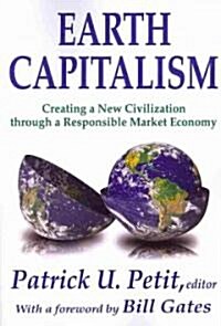 Earth Capitalism: Creating a New Civilization Through a Responsible Market Economy (Paperback)
