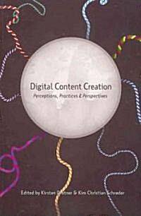 Digital Content Creation: Perceptions, Practices and Perspectives (Paperback)