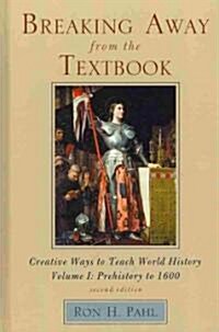 Breaking Away from the Textbook: Creative Ways to Teach World History (Hardcover, 2)