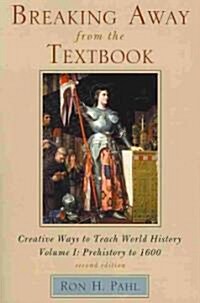 Breaking Away from the Textbook: Creative Ways to Teach World History (Paperback, 2)