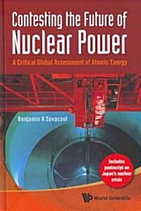 Contesting the Future of Nuclear Power: A Critical Global Assessment of Atomic Energy (Hardcover)