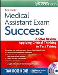 Medical Assistant Exam Success: A Q&A Review Applying Critical Thinking to Test Taking [With CDROM] (Paperback)