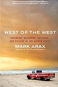 West of the West: Dreamers, Believers, Builders, and Killers in the Golden State (Paperback)