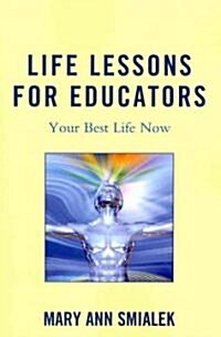 Life Lessons for Educators: Your Best Life Now (Paperback)