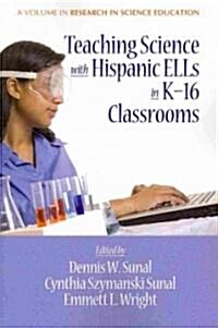 Teaching Science with Hispanic Ells in K-16 Classrooms (PB) (Paperback)