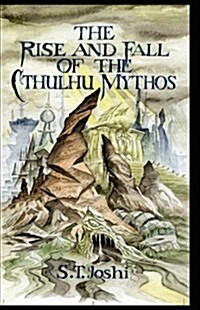 The Rise and Fall of the Cthulhu Mythos (Hardcover)