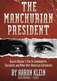 The Manchurian President: Barack Obamas Ties to Communists, Socialists and Other Anti-American Extremists                                             (Audio CD)