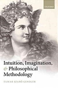 Intuition, Imagination, and Philosophical Methodology (Hardcover)