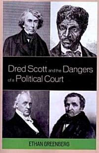 Dred Scott and the Dangers of a Political Court (Paperback)