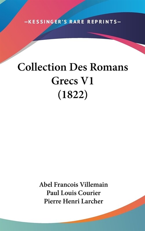 Collection Des Romans Grecs V1 (1822) (Hardcover)