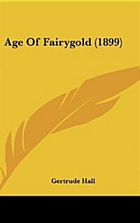 Age of Fairygold (1899) (Hardcover)