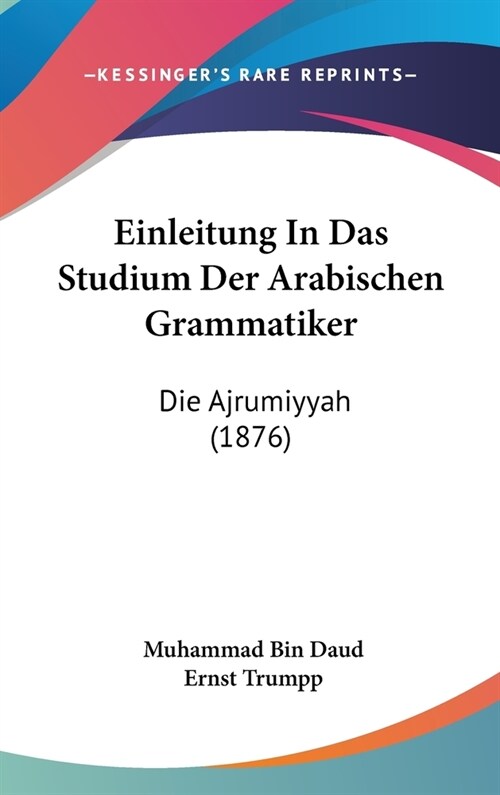 Einleitung in Das Studium Der Arabischen Grammatiker: Die Ajrumiyyah (1876) (Hardcover)