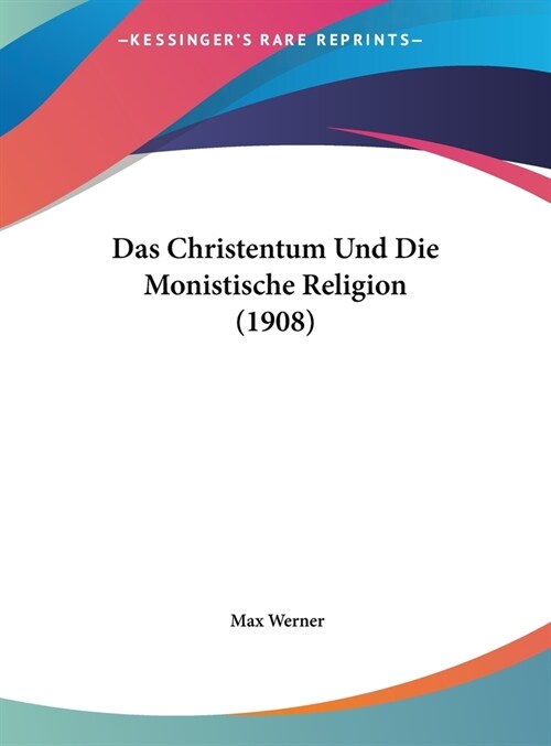 Das Christentum Und Die Monistische Religion (1908) (Hardcover)