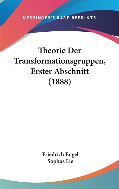 Theorie Der Transformationsgruppen, Erster Abschnitt (1888) (Hardcover)