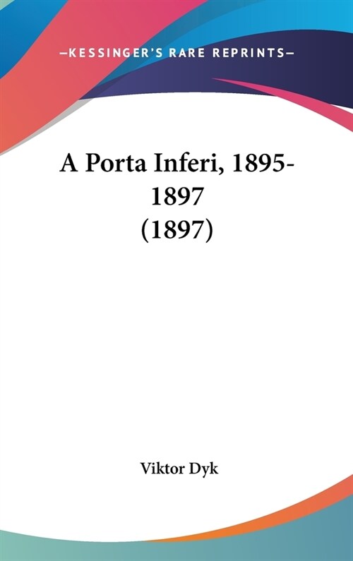 A Porta Inferi, 1895-1897 (1897) (Hardcover)