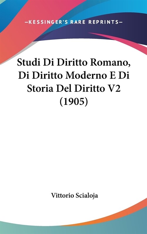 Studi Di Diritto Romano, Di Diritto Moderno E Di Storia del Diritto V2 (1905) (Hardcover)