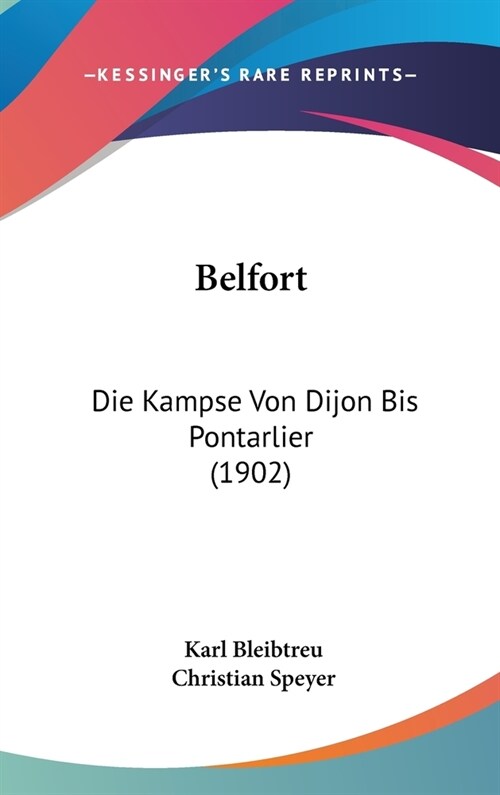 Belfort: Die Kampse Von Dijon Bis Pontarlier (1902) (Hardcover)