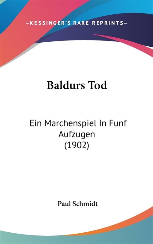 Baldurs Tod: Ein Marchenspiel in Funf Aufzugen (1902) (Hardcover)