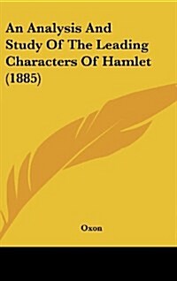 An Analysis and Study of the Leading Characters of Hamlet (1885) (Hardcover)